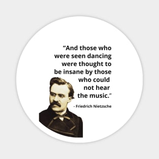 And those who were seen dancing, Nietzsche quote Magnet